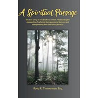 A Spiritual Passage: The True Story of Two Brothers in Their 70s Tackling the Appalachian Trail While Facing Personal Demons and Strengthening Their Faith along the Way - A Spiritual Passage: The True Story of Two Brothers in Their 70s Tackling the Appalachian Trail While Facing Personal Demons and Strengthening Their Faith along the Way - jetzt bei oelder-buchhandlung.de kaufen