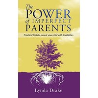 The Power of Imperfect Parents: Practical tools to parent your child with disabilities - The Power of Imperfect Parents: Practical tools to parent your child with disabilities - jetzt bei oelder-buchhandlung.de kaufen