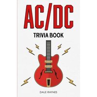 AC/DC Trivia Book: Uncover The Epic History & Facts Every Fan Needs To Know! - AC/DC Trivia Book: Uncover The Epic History & Facts Every Fan Needs To Know! - jetzt bei oelder-buchhandlung.de kaufen