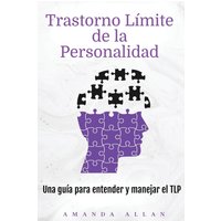 Trastorno Límite de la Personalidad: Una guía para entender y manejar el TLP - Trastorno Límite de la Personalidad: Una guía para entender y manejar el TLP - jetzt bei oelder-buchhandlung.de kaufen