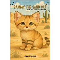 Sammy the Sand Cat: Secrets of the Desert Explorer, Fun Animal Facts for Beginner Readers age 4-8 (Tiny Tails Animal Facts) - Sammy the Sand Cat: Secrets of the Desert Explorer, Fun Animal Facts for Beginner Readers age 4-8 (Tiny Tails Animal Facts) - jetzt bei oelder-buchhandlung.de kaufen