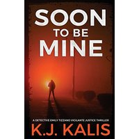 Soon to Be Mine: A Detective Emily Tizzano Vigilante Justice Thriller - Soon to Be Mine: A Detective Emily Tizzano Vigilante Justice Thriller - jetzt bei oelder-buchhandlung.de kaufen