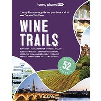 Lonely Planet Wine Trails 2: Plan 52 Perfect Weekends in Wine Country (Lonely Planet Food, Band 2)