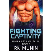 Fighting Captivity: Sci-fi, Alien, Warrior Romance (Human Pets of Talin, Band 4) - Fighting Captivity: Sci-fi, Alien, Warrior Romance (Human Pets of Talin, Band 4) - jetzt bei oelder-buchhandlung.de kaufen