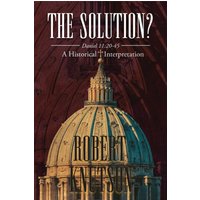 The Solution?: Daniel 11:20-45 - A Historical Interpretation - The Solution?: Daniel 11:20-45 - A Historical Interpretation - jetzt bei oelder-buchhandlung.de kaufen