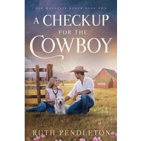 A Checkup for the Cowboy: Elk Mountain Ranch Book Two - A Checkup for the Cowboy: Elk Mountain Ranch Book Two - jetzt bei oelder-buchhandlung.de kaufen