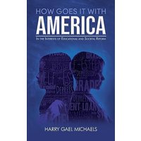 How Goes it With America: In the Interests of Educational and Societal Reform - How Goes it With America: In the Interests of Educational and Societal Reform - jetzt bei oelder-buchhandlung.de kaufen