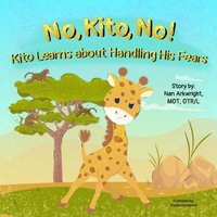 No, Kito, No! Kito Learns About Handling His Fears (An Emotional Regulation Series) - No, Kito, No! Kito Learns About Handling His Fears (An Emotional Regulation Series) - jetzt bei oelder-buchhandlung.de kaufen