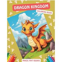 Dragon Kingdom Coloring Book: Journey Through the Mighty Lands of Dragons and Explore Their Enchanted Kingdom (Magic Hat Books) - Dragon Kingdom Coloring Book: Journey Through the Mighty Lands of Dragons and Explore Their Enchanted Kingdom (Magic Hat Books) - jetzt bei oelder-buchhandlung.de kaufen