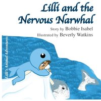 Lilli and the Nervous Narwhal (Lilli's Animal Adventures) - Lilli and the Nervous Narwhal (Lilli's Animal Adventures) - jetzt bei oelder-buchhandlung.de kaufen