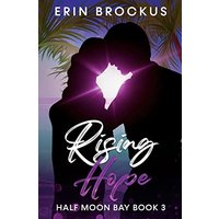 Rising Hope: Half Moon Bay Book 3 (Half Moon Bay Series, Band 3) - Rising Hope: Half Moon Bay Book 3 (Half Moon Bay Series, Band 3) - jetzt bei oelder-buchhandlung.de kaufen