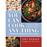 You Can Cook Any Thing: Things with Wings and Fishy Things - You Can Cook Any Thing: Things with Wings and Fishy Things - jetzt bei oelder-buchhandlung.de kaufen