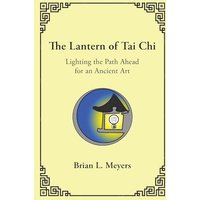 The Lantern of Tai Chi: Lighting the Path Ahead for an Ancient Art - The Lantern of Tai Chi: Lighting the Path Ahead for an Ancient Art - jetzt bei oelder-buchhandlung.de kaufen