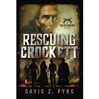 Rescuing Crockett (A Silas Grant Novel, Band 1) - Rescuing Crockett (A Silas Grant Novel, Band 1) - jetzt bei oelder-buchhandlung.de kaufen