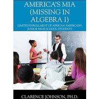 America's MIA (Missing in Algebra I): Limited Enrollment of African Americans Junior High School Students - America's MIA (Missing in Algebra I): Limited Enrollment of African Americans Junior High School Students - jetzt bei oelder-buchhandlung.de kaufen