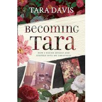 Becoming Tara: How I Found Myself and Stepped Into My Greatness - Becoming Tara: How I Found Myself and Stepped Into My Greatness - jetzt bei oelder-buchhandlung.de kaufen