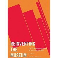 Reinventing the Museum: The Evolving Conversation on the Paradigm Shift, 2nd Edition
