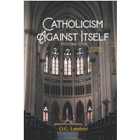Catholicism Against Itself (Volume One) (Revised Edition): Their history of forgeries, their attitude toward the Bible, their immorality, their lack ... their pagan origins, and their anti-Scri - Catholicism Against Itself (Volume One) (Revised Edition): Their history of forgeries, their attitude toward the Bible, their immorality, their lack ... their pagan origins, and their anti-Scri - jetzt bei oelder-buchhandlung.de kaufen