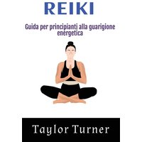 Reiki: Guida per principianti alla guarigione energetica - Reiki: Guida per principianti alla guarigione energetica - jetzt bei oelder-buchhandlung.de kaufen