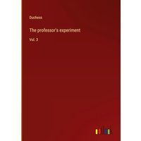 The professor's experiment: Vol. 3