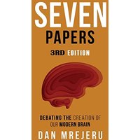 Seven Papers: A collection of investigative papers on the creation of the modern brain - Seven Papers: A collection of investigative papers on the creation of the modern brain - jetzt bei oelder-buchhandlung.de kaufen