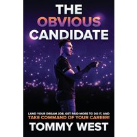 The Obvious Candidate: Land Your Dream Job, Get Paid More To Do It, and Take Command Of Your Career! - The Obvious Candidate: Land Your Dream Job, Get Paid More To Do It, and Take Command Of Your Career! - jetzt bei oelder-buchhandlung.de kaufen