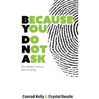 Because You Do Not Ask: The Hidden Costs of Not Knowing - Because You Do Not Ask: The Hidden Costs of Not Knowing - jetzt bei oelder-buchhandlung.de kaufen