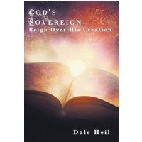 God's Sovereign Reign Over His Creation - God's Sovereign Reign Over His Creation - jetzt bei oelder-buchhandlung.de kaufen