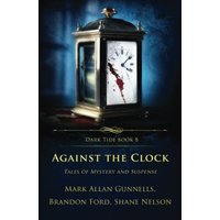 Against the Clock: Tales of Mystery and Suspense (Dark Tide, Band 8) - Against the Clock: Tales of Mystery and Suspense (Dark Tide, Band 8) - jetzt bei oelder-buchhandlung.de kaufen