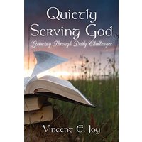Quietly Serving God: Growing Through Daily Challenges - Quietly Serving God: Growing Through Daily Challenges - jetzt bei oelder-buchhandlung.de kaufen