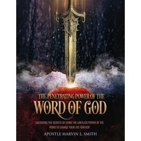 The Penetrating Power of the Word of GOD: Unlocking the Secrets of Using the Limitless Power of the Word to Change Your Life Forever! - The Penetrating Power of the Word of GOD: Unlocking the Secrets of Using the Limitless Power of the Word to Change Your Life Forever! - jetzt bei oelder-buchhandlung.de kaufen