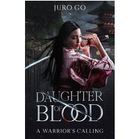 Daughter of Blood: A Warrior's Calling: Daughter of Blood: Nokemono Part I: Daughter of Blood: Nokemono Part I - Daughter of Blood: A Warrior's Calling: Daughter of Blood: Nokemono Part I: Daughter of Blood: Nokemono Part I - jetzt bei oelder-buchhandlung.de kaufen