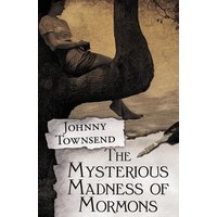 The Mysterious Madness of Mormons - The Mysterious Madness of Mormons - jetzt bei oelder-buchhandlung.de kaufen