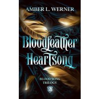 Bloodfeather Heartsong: Blood Song Trilogy 2 - Bloodfeather Heartsong: Blood Song Trilogy 2 - jetzt bei oelder-buchhandlung.de kaufen
