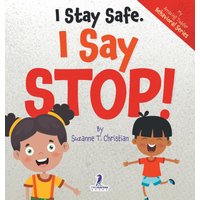 I Stay Safe. I Say Stop!: An Affirmation-Themed Book For Toddlers About Body Safety (Ages 2-4) (My Amazing Toddler Behavioral) - I Stay Safe. I Say Stop!: An Affirmation-Themed Book For Toddlers About Body Safety (Ages 2-4) (My Amazing Toddler Behavioral) - jetzt bei oelder-buchhandlung.de kaufen