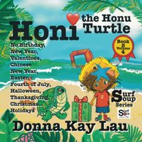 Honi the Honu Turtle: No Birthday, New Year, Valentines, Chinese New Year, Easter, Fourth of July, Halloween, Thanksgiving, Christmas...Holidays Book 8 Volume 4 (Surf Soup) - Honi the Honu Turtle: No Birthday, New Year, Valentines, Chinese New Year, Easter, Fourth of July, Halloween, Thanksgiving, Christmas...Holidays Book 8 Volume 4 (Surf Soup) - jetzt bei oelder-buchhandlung.de kaufen