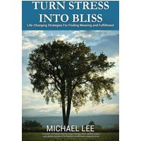 TURN STRESS INTO BLISS: Life-changing strategies for finding meaning and fulfillment - TURN STRESS INTO BLISS: Life-changing strategies for finding meaning and fulfillment - jetzt bei oelder-buchhandlung.de kaufen
