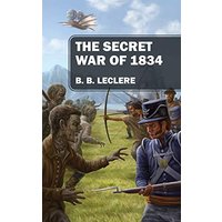 The Secret War of 1834 - The Secret War of 1834 - jetzt bei oelder-buchhandlung.de kaufen