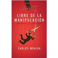 Libre de la manipulación: Cómo desatarse de relaciones abusivas - Libre de la manipulación: Cómo desatarse de relaciones abusivas - jetzt bei oelder-buchhandlung.de kaufen