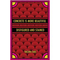 Concrete Is More Beautiful Disfigured and Stained - Concrete Is More Beautiful Disfigured and Stained - jetzt bei oelder-buchhandlung.de kaufen