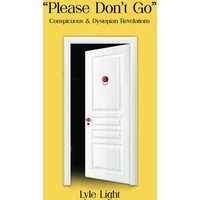 Please, Don't Go: The Conspicuous & the Dystopian Revelations: Conspicuous & Dystopian Revelations - Please, Don't Go: The Conspicuous & the Dystopian Revelations: Conspicuous & Dystopian Revelations - jetzt bei oelder-buchhandlung.de kaufen