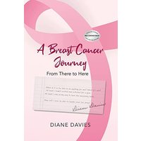 A Breast Cancer Journey: From There to Here - A Breast Cancer Journey: From There to Here - jetzt bei oelder-buchhandlung.de kaufen