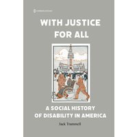 With Justice for All: A Social History of Disability in America - With Justice for All: A Social History of Disability in America - jetzt bei oelder-buchhandlung.de kaufen