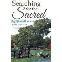 Searching for the Sacred: My Life on a Homestead - Searching for the Sacred: My Life on a Homestead - jetzt bei oelder-buchhandlung.de kaufen