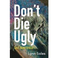Don't Die Ugly: Live Beautifully - Don't Die Ugly: Live Beautifully - jetzt bei oelder-buchhandlung.de kaufen