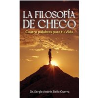 LA FILOSOFÍA DE CHECO: Cuatro palabras para tu Vida - LA FILOSOFÍA DE CHECO: Cuatro palabras para tu Vida - jetzt bei oelder-buchhandlung.de kaufen
