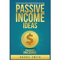 Passive Income Ideas: Make Money Online through E-Commerce, Dropshipping, Social Media Marketing, Blogging, Affiliate Marketing, Retail Arbitrage and More - Passive Income Ideas: Make Money Online through E-Commerce, Dropshipping, Social Media Marketing, Blogging, Affiliate Marketing, Retail Arbitrage and More - jetzt bei oelder-buchhandlung.de kaufen