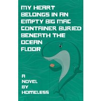 My Heart Belongs in an Empty Big Mac Container Buried Beneath the Ocean Floor - My Heart Belongs in an Empty Big Mac Container Buried Beneath the Ocean Floor - jetzt bei oelder-buchhandlung.de kaufen