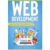 Web development: Web development for Beginners in HTML - Web development: Web development for Beginners in HTML - jetzt bei oelder-buchhandlung.de kaufen