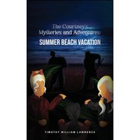 Summer Beach Vacation: The Courtney's Mysteries and Adventures - Summer Beach Vacation: The Courtney's Mysteries and Adventures - jetzt bei oelder-buchhandlung.de kaufen
